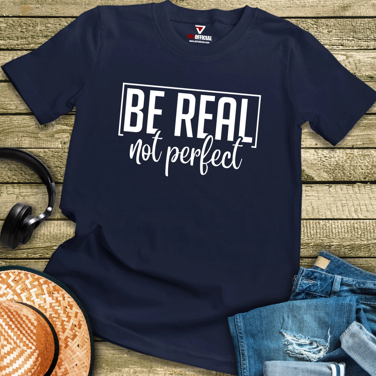 T-Shirt - Be Real Not Perfect