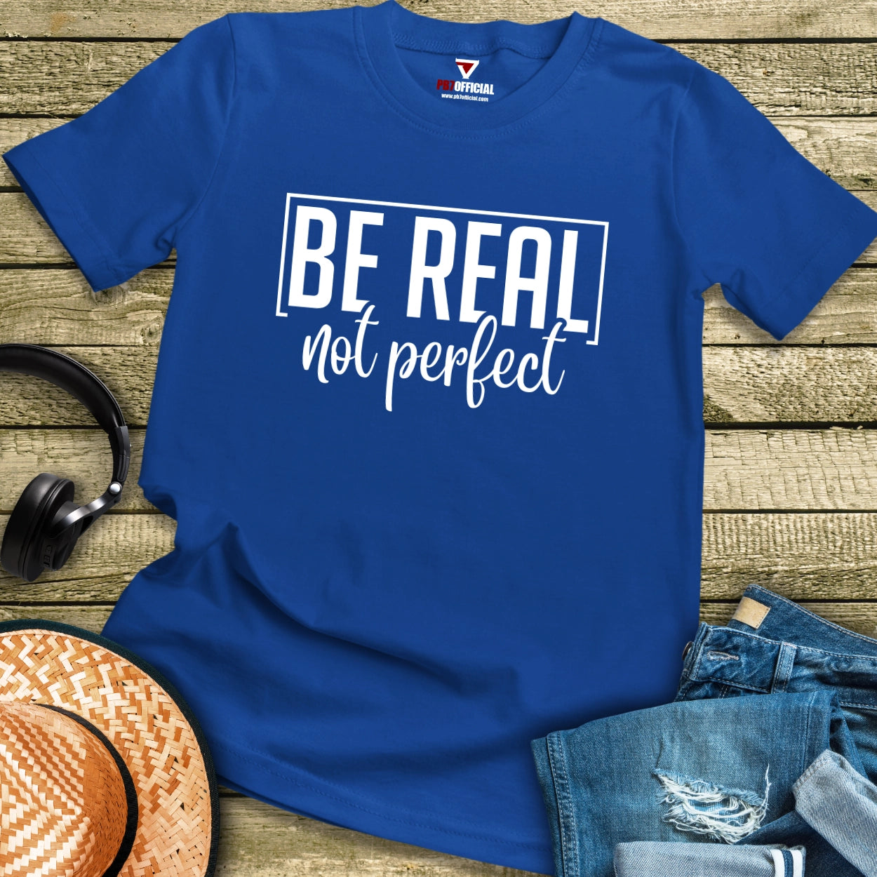 T-Shirt - Be Real Not Perfect