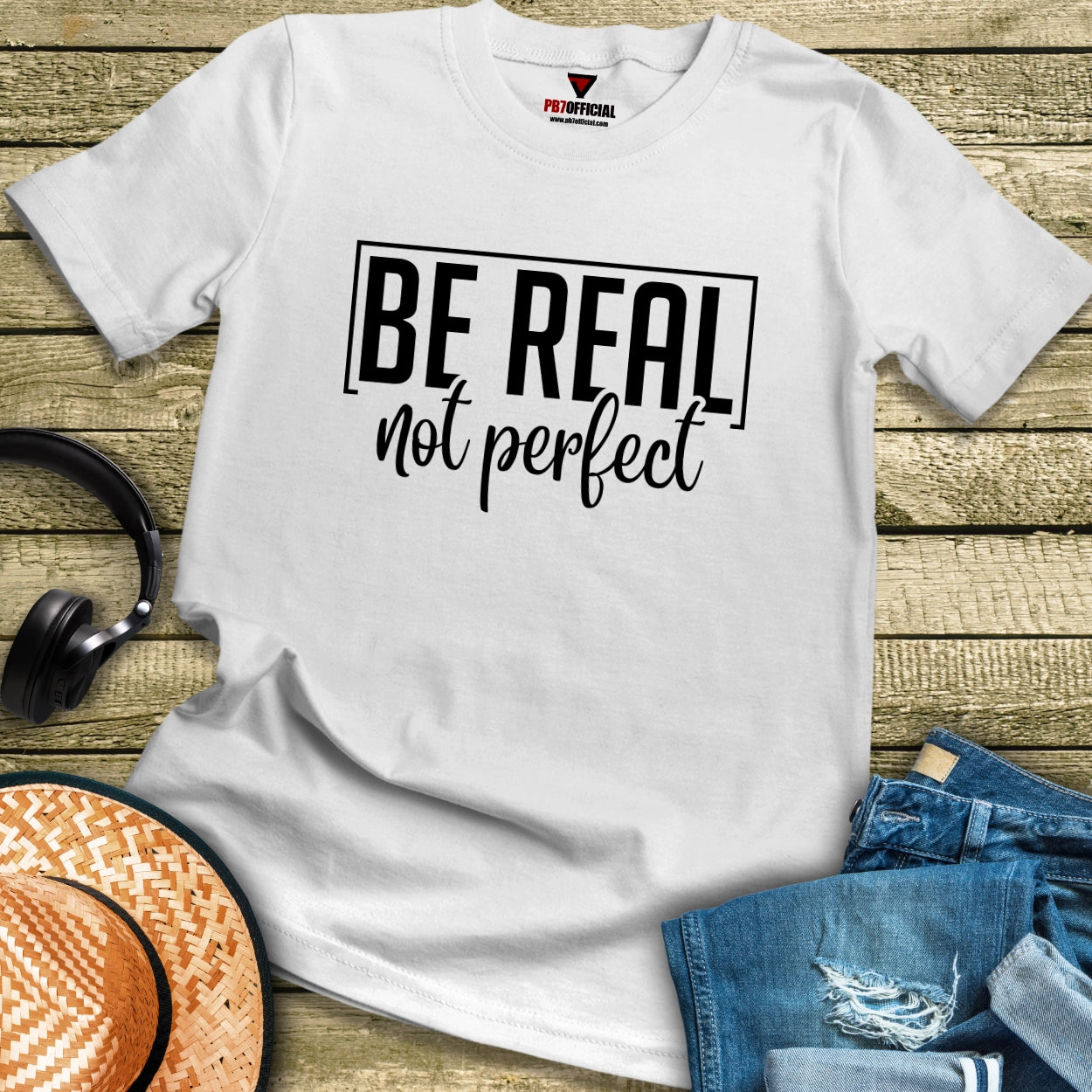 T-Shirt - Be Real Not Perfect