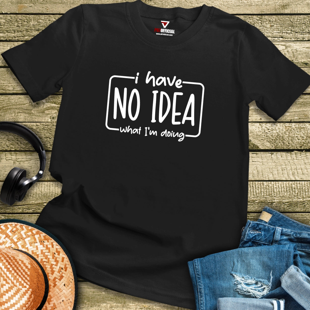 T-Shirt - I Have No Idea