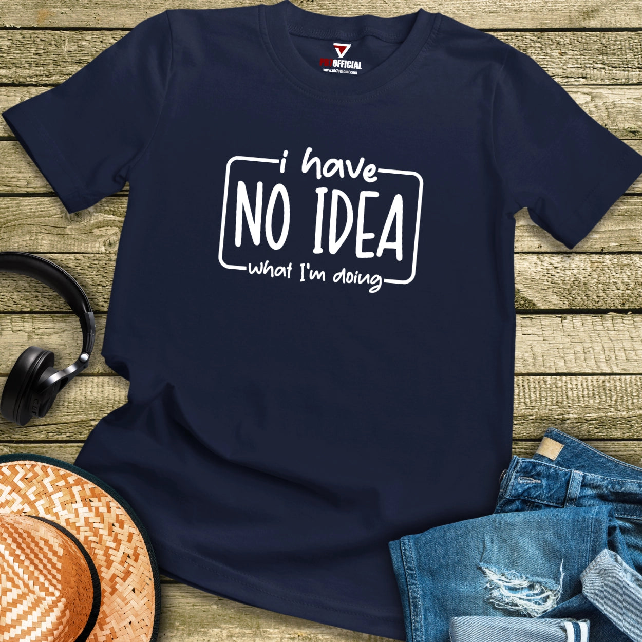 T-Shirt - I Have No Idea