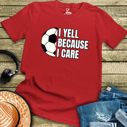 T-Shirt - I Yell Because I Care