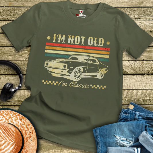 T-Shirt - I'm Not Old I'm Classic