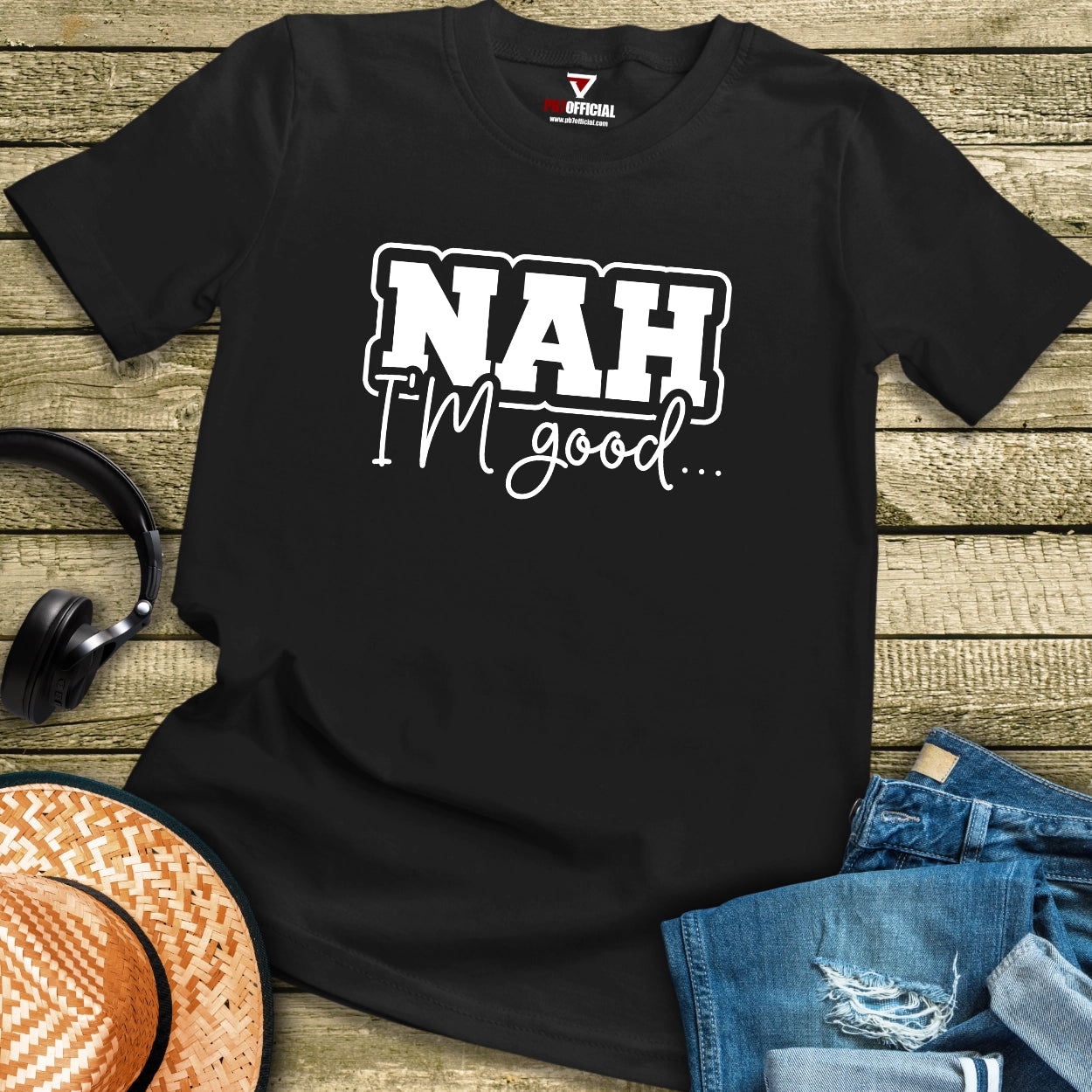 T-Shirt - Nah I'm Good