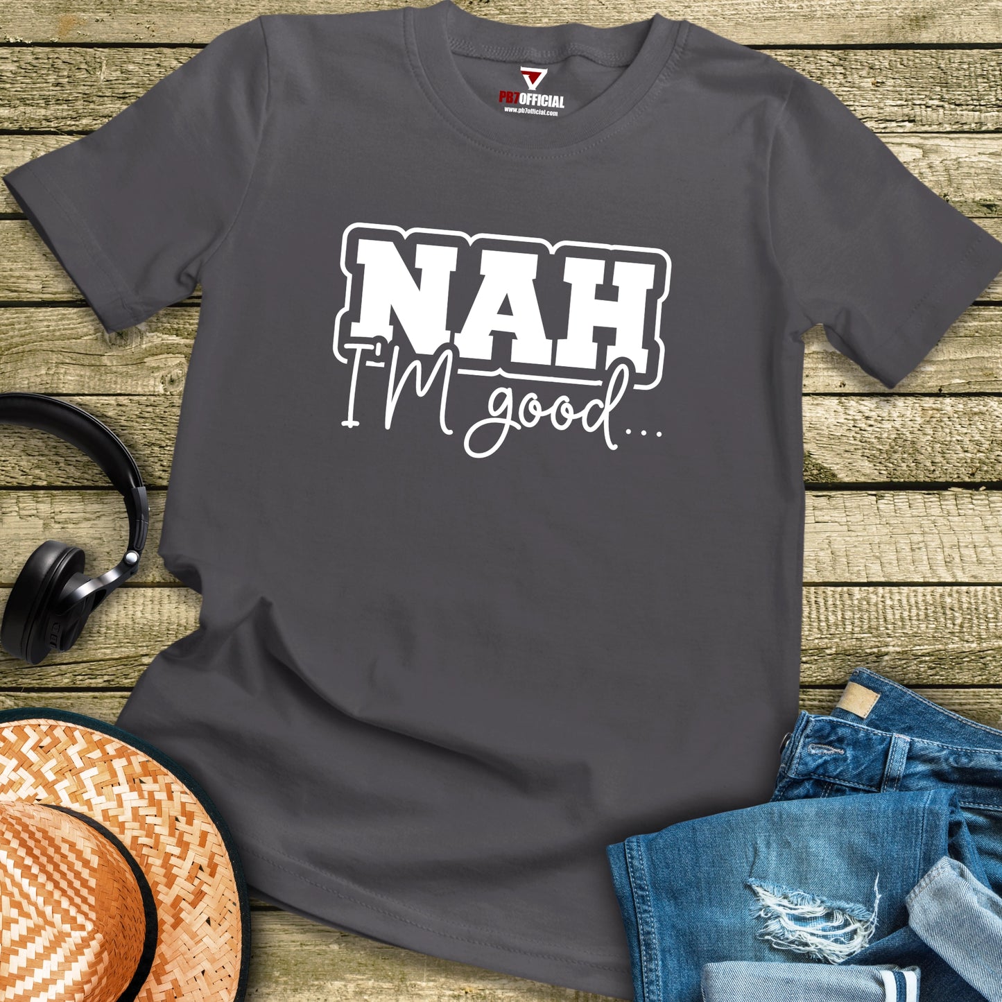 T-Shirt - Nah I'm Good